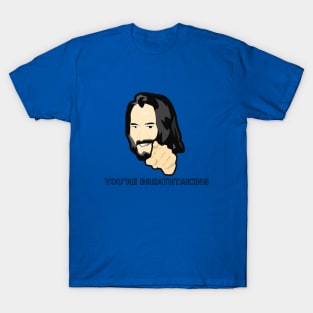 You Are Breathtaking Keanu Reeves T-Shirt